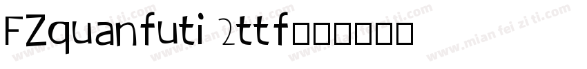 FZquanfuti 2ttf字体转换